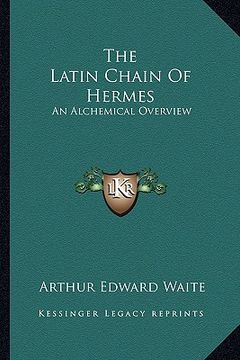 portada the latin chain of hermes: an alchemical overview (en Inglés)