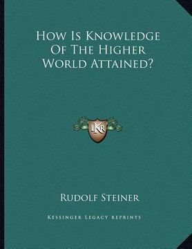 portada how is knowledge of the higher world attained? (en Inglés)