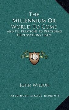 portada the millennium or world to come: and its relations to preceding dispensations (1842)