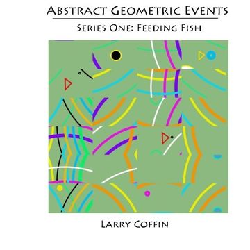 portada Abstract Geometric Events: Series One: Feeding Fish