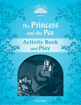 portada Classic Tales Second Edition: Classic Tales 1. The Princess and the Pea. Activity Book and Play (en Inglés)
