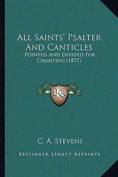 portada all saints' psalter and canticles: pointed and divided for chanting (1877) (en Inglés)
