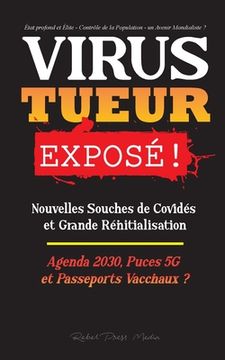 portada VIRUS TUEUR Exposé !: Nouvelles Souches de Covidés et Grande Réinitialisation, Agenda 2030, Puces 5G et Passeports Vaccinaux ? - État profon (in French)