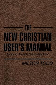 portada The New Christian User's Manual: Featuring "The DBD Christian Diet Plan" (en Inglés)
