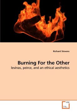 portada Burning For the Other: levinas, peirce, and an ethical aesthetics