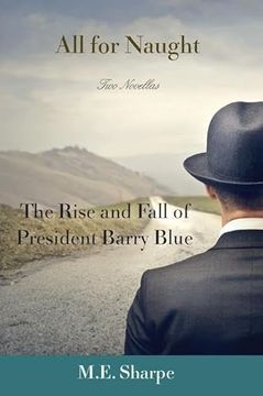 portada All for Naught: The Rise and Fall of President Barry Blue: Two Novellas (en Inglés)