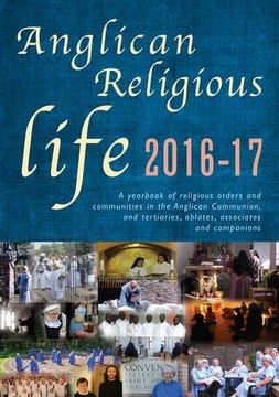 portada Anglican Religious Life 2016-17: A yearbook of religious orders and communities in the Anglican Communion, and tertiaries, oblates, associates and companions.
