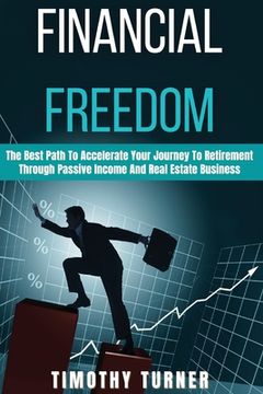 portada Financial Freedom: The Best Path To Accelerate Your Journey To Retirement Through Passive Income And Real Estate Business (in English)