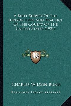 portada a brief survey of the jurisdiction and practice of the courts of the united states (1921)