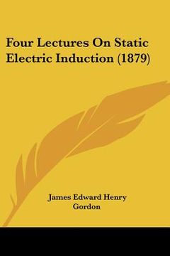 portada four lectures on static electric induction (1879)