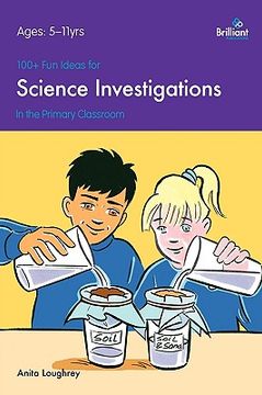 portada 100+ fun ideas for science investigations in the primary classroom (en Inglés)