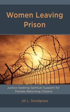 portada Women Leaving Prison: Justice-Seeking Spiritual Support for Female Returning Citizens (en Inglés)