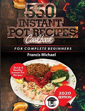 portada 550 Instant Pot Recipes Cookbook: Quick & Healthy Instant Pot Electric Pressure Cooker Recipes for Complete Beginners (en Inglés)