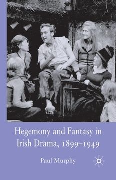 portada Hegemony and Fantasy in Irish Drama, 1899-1949 (en Inglés)