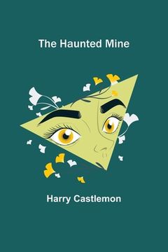 portada The Haunted Mine (en Inglés)