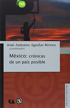 portada Mexico: Cronicas de un Pais Posible (Biblioteca Mexicana)
