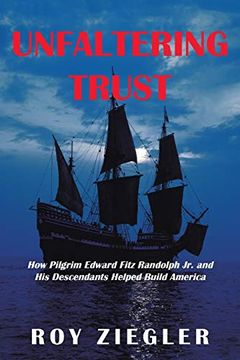 portada Unfaltering Trust: How Pilgrim Edward Fitz Randolph jr. And his Descendants Helped Build America (in English)