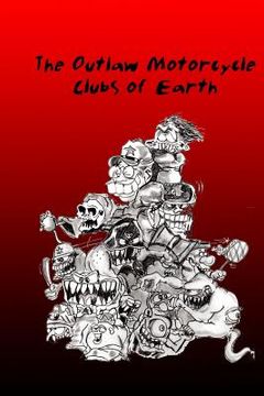 portada The Outlaw Motorcycle Clubs of Earth. (en Inglés)