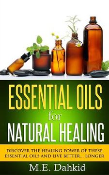 portada Essential Oils for Natural Healing: Discover the Healing Power of These Essential Oils and Live Better... Longer (en Inglés)