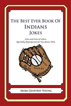 portada The Best Ever Book of Indians Jokes: Lots and Lots of Jokes Specially Repurposed for You-Know-Who (en Inglés)