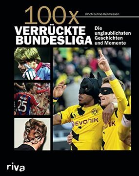 portada 100X Verrückte Bundesliga: Krasse Geschichten, Unglaubliche Momente (en Alemán)