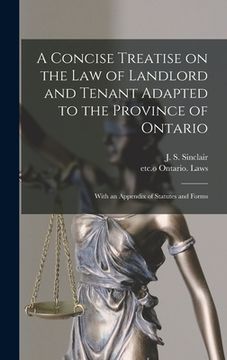 portada A Concise Treatise on the Law of Landlord and Tenant Adapted to the Province of Ontario [microform]: With an Appendix of Statutes and Forms (in English)