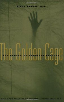 portada The Golden Cage: The Enigma of Anorexia Nervosa, With a new Foreword by Catherine Steiner-Adair, Ed. D. (in English)