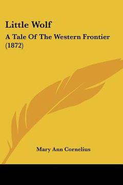 portada little wolf: a tale of the western frontier (1872) (en Inglés)