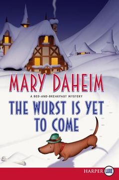 portada the wurst is yet to come lp: a bed-and-breakfast mystery (en Inglés)