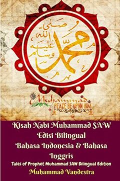 portada Kisah Nabi Muhammad saw Edisi Bilingual Bahasa Indonesia & Bahasa Inggris (Tales of Prophet Muhammad saw Bilingual) (en Inglés)