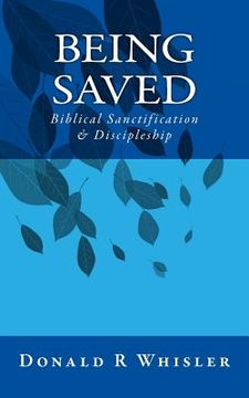 portada Being Saved: Biblical Sanctification & Discipleship (in English)