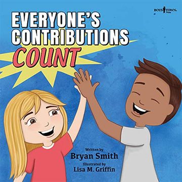 portada Everyone's Contributions Count: A Story About Valuing the Contributions of Others (Without Limits) (en Inglés)