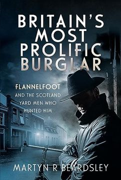 portada Britain’S Most Prolific Burglar: Flannelfoot and the Scotland Yard men who Hunted him (en Inglés)