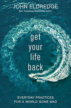 portada Get Your Life Back: Everyday Practices for a World Gone mad 