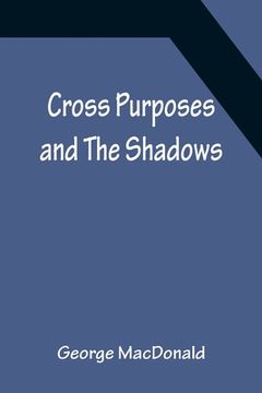 portada Cross Purposes and The Shadows (in English)