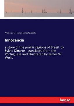 portada Innocencia: a story of the prairie regions of Brazil, by Sylvio Dinarte - translated from the Portuguese and illustrated by James