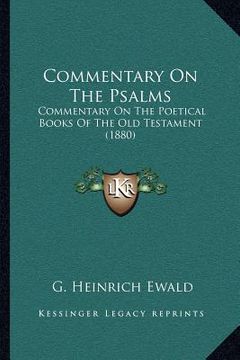 portada commentary on the psalms: commentary on the poetical books of the old testament (1880)