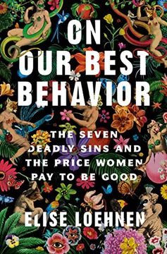 portada On our Best Behavior: The Seven Deadly Sins and the Price Women pay to be Good (in English)