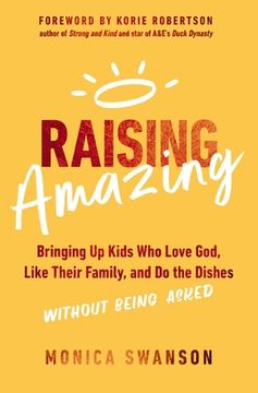 portada Raising Amazing: Bringing up Kids who Love God, Like Their Family, and do the Dishes Without Being Asked (in English)
