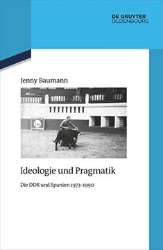portada Ideologie und Pragmatik die ddr und Spanien 1973-1990 (en Alemán)