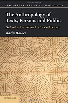 portada The Anthropology of Texts, Persons and Publics Paperback: Oral and Written Culture in Africa and Beyond (New Departures in Anthropology) (en Inglés)