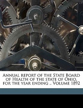 portada annual report of the state board of health of the state of ohio, for the year ending .. volume 1892 (en Inglés)