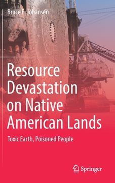 portada Resource Devastation on Native American Lands: Toxic Earth, Poisoned People (en Inglés)