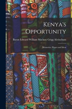 portada Kenya's Opportunity; Memories, Hopes and Ideas (in English)