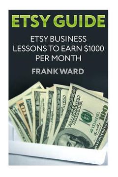 portada Etsy Guide: Etsy Business Lessons To Earn $1000 per Month (en Inglés)