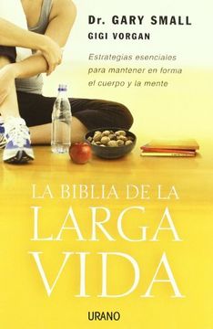 portada La Biblia de la Larga Vida: Estrategias Esenciales Para Mantener en Forma el Cuerpo y la Mente (in Spanish)