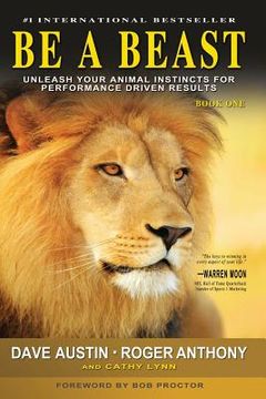 portada Be A Beast: Unleash Your Animal Instincts for Performance Driven Results (en Inglés)