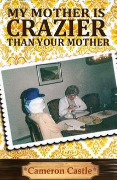 portada My Mother is Crazier than Your Mother (en Inglés)