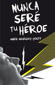 portada Nunca Seré tu Héroe (in Spanish)