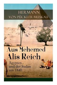 portada Aus Mehemed Alis Reich: Ägypten und der Sudan um 1840 (in German)